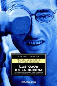 Los Ojos de la Guerra, Gervasio Sánchez et Manuel Leguineche